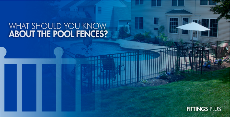 What should you know about the pool fences?